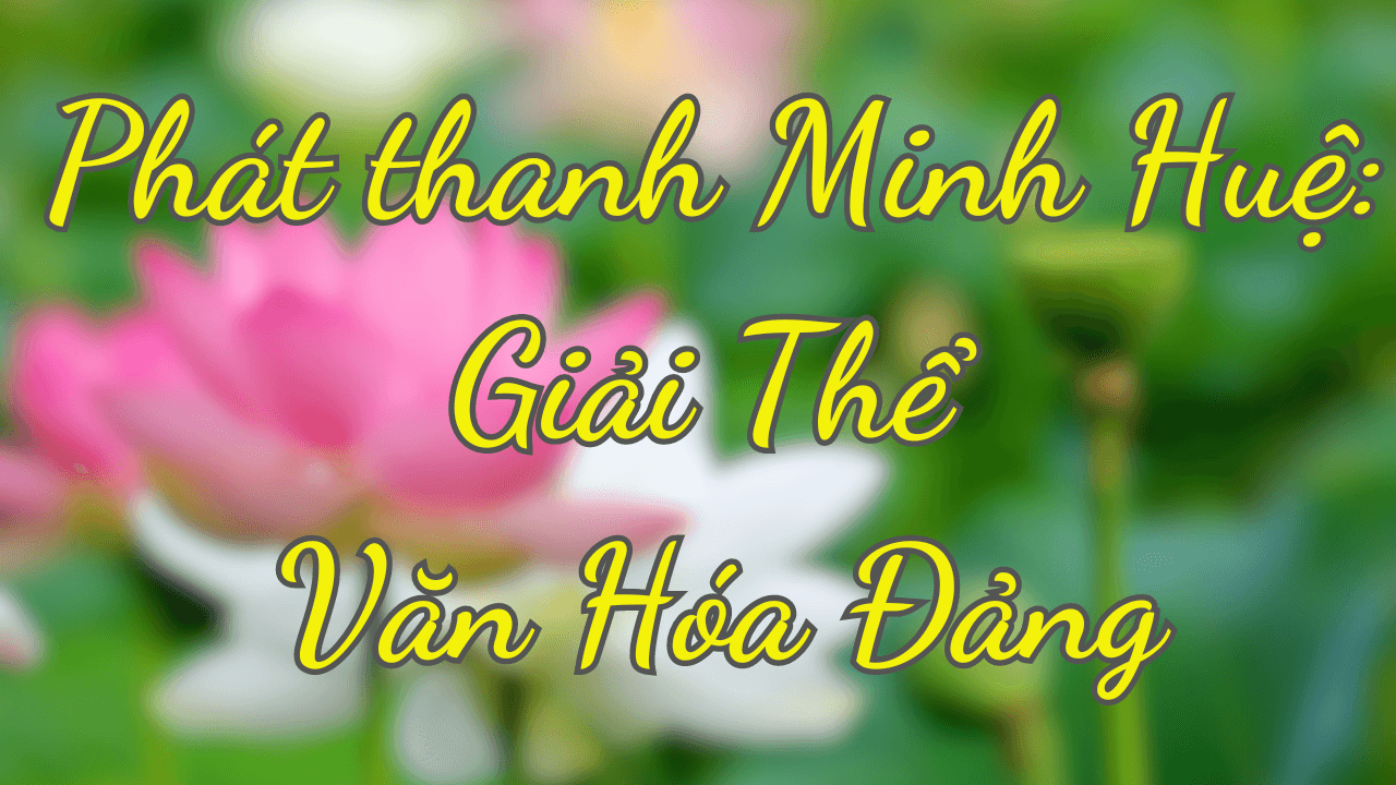 Phát thanh Minh Huệ: Giải thể văn hóa đảng